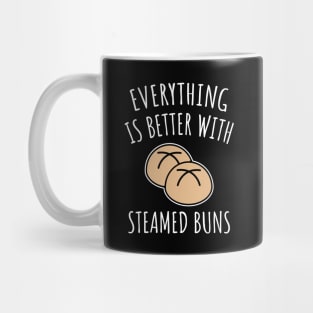 Everything Is Better With Steamed Buns Mug